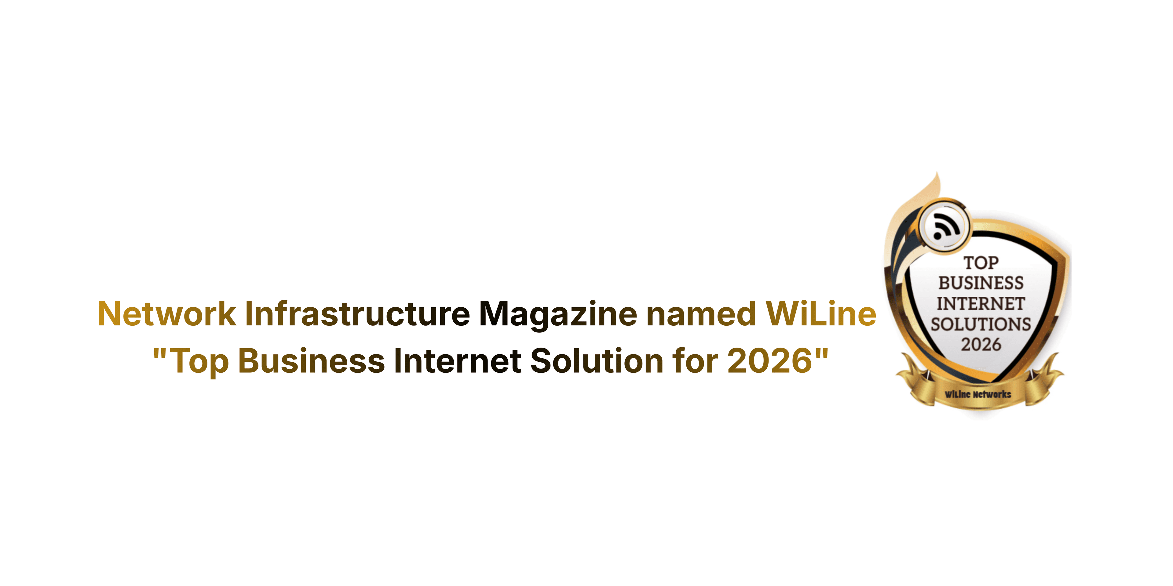 Network Infrastructure Magazine named WiLine  "Top Business Internet Solution for 2026"